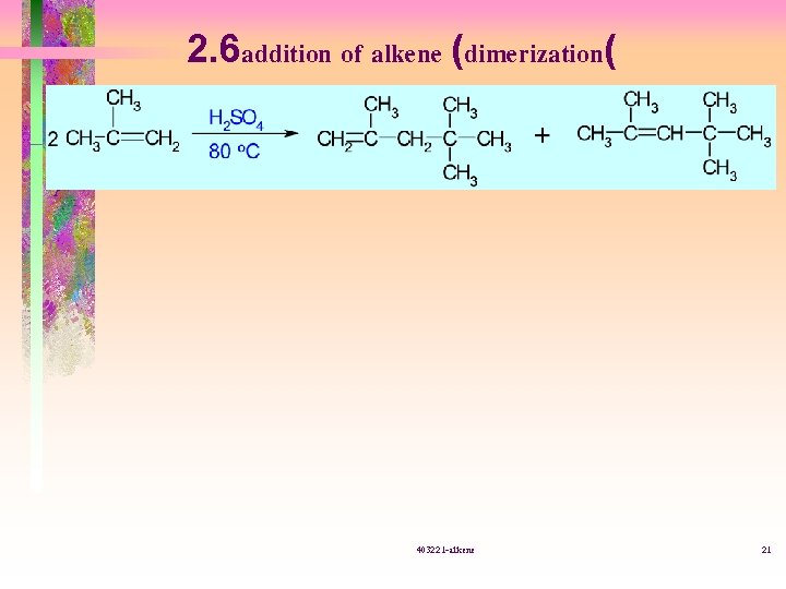 2. 6 addition of alkene (dimerization( 403221 -alkene 21 