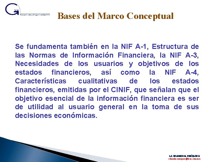 Bases del Marco Conceptual Se fundamenta también en la NIF A-1, Estructura de las