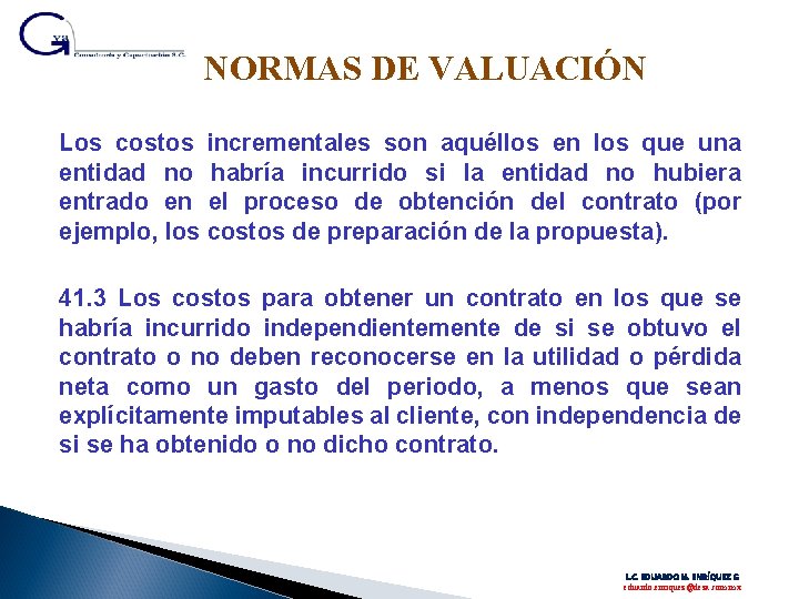 NORMAS DE VALUACIÓN Los costos incrementales son aquéllos en los que una entidad no