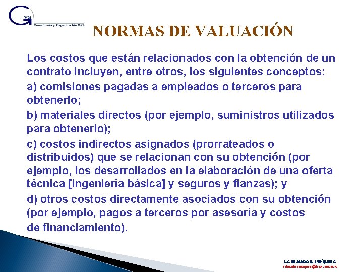 NORMAS DE VALUACIÓN Los costos que están relacionados con la obtención de un contrato