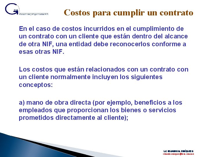 Costos para cumplir un contrato En el caso de costos incurridos en el cumplimiento