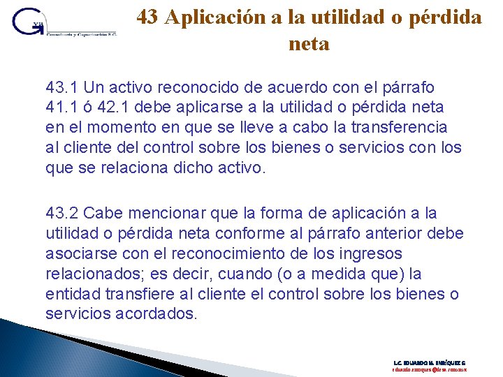 43 Aplicación a la utilidad o pérdida neta 43. 1 Un activo reconocido de