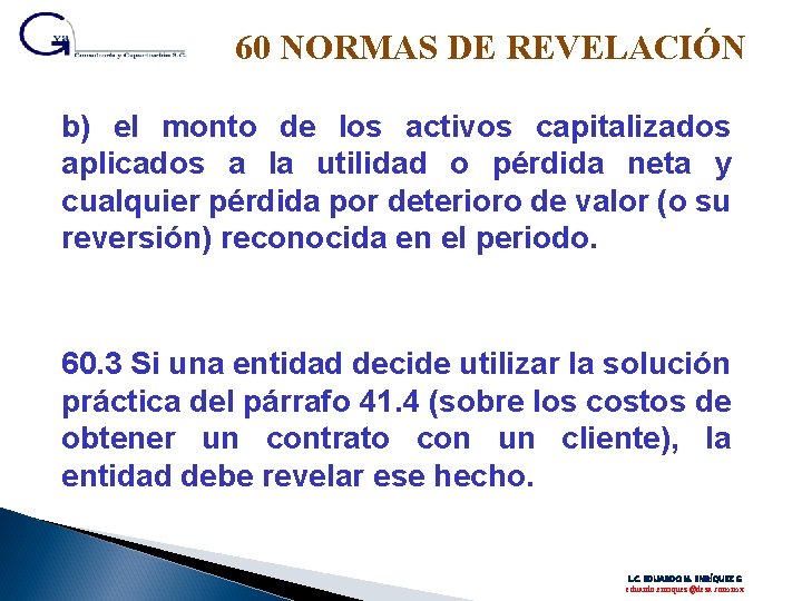60 NORMAS DE REVELACIÓN b) el monto de los activos capitalizados aplicados a la