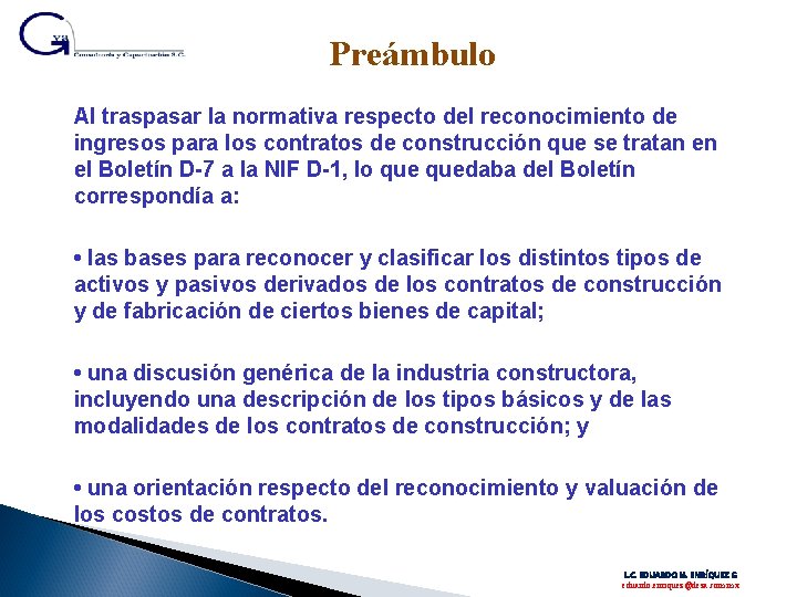 Preámbulo Al traspasar la normativa respecto del reconocimiento de ingresos para los contratos de