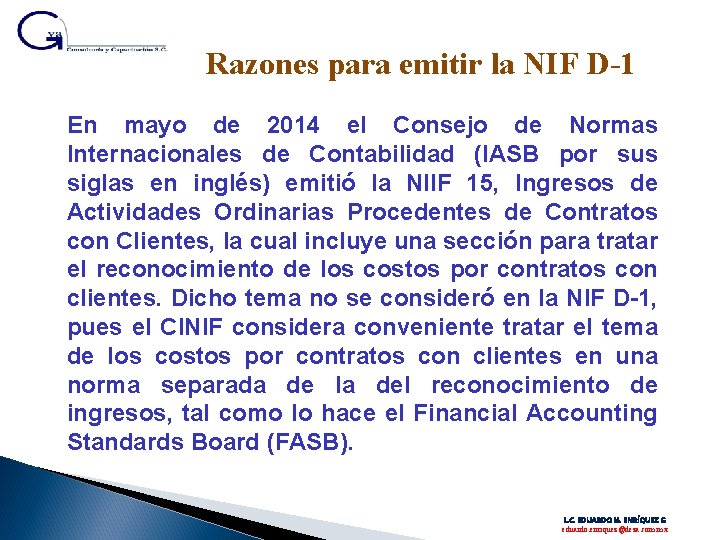 Razones para emitir la NIF D-1 En mayo de 2014 el Consejo de Normas