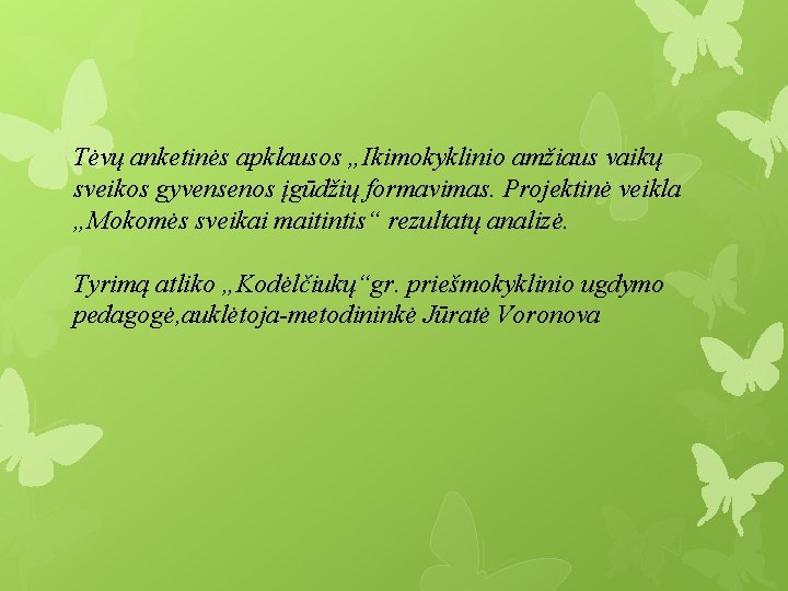 Tėvų anketinės apklausos „Ikimokyklinio amžiaus vaikų sveikos gyvensenos įgūdžių formavimas. Projektinė veikla „Mokomės sveikai