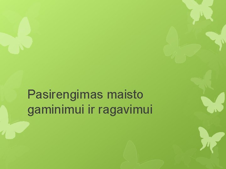 Pasirengimas maisto gaminimui ir ragavimui 