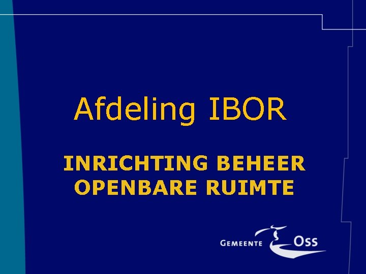 Afdeling IBOR INRICHTING BEHEER OPENBARE RUIMTE Afdeling IBOR INRICHTING BEHEER OPENBARE RUIMTE