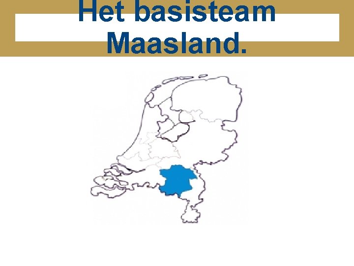 Het basisteam Maasland. Het basisteam Maasland.