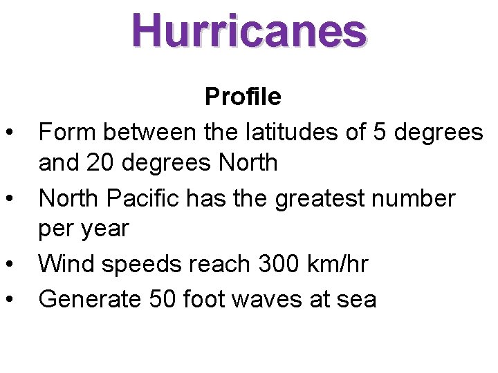 Hurricanes • • Profile Form between the latitudes of 5 degrees and 20 degrees