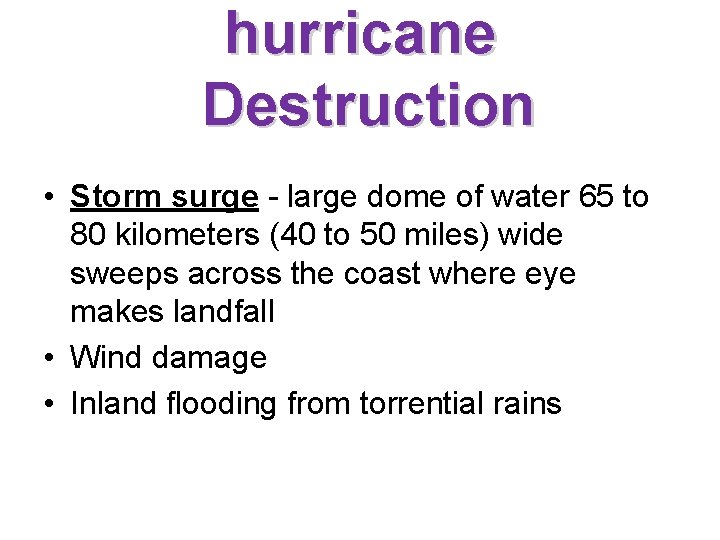 hurricane Destruction • Storm surge - large dome of water 65 to 80 kilometers