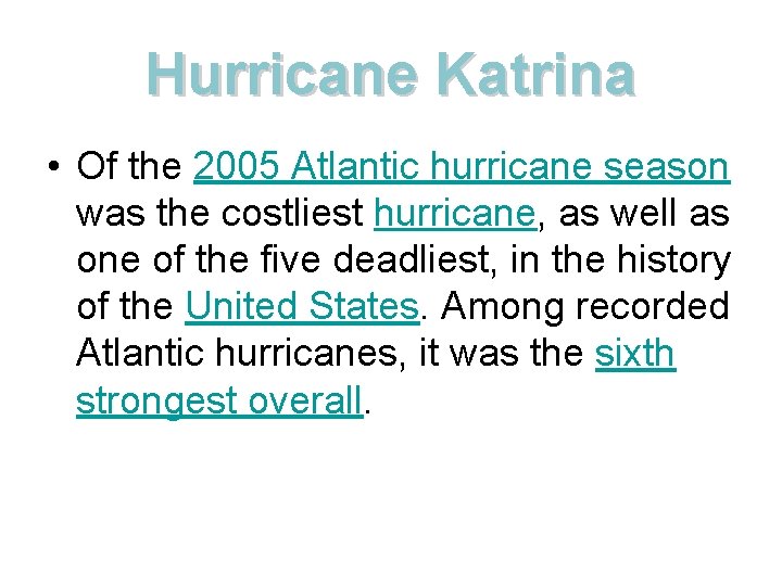 Hurricane Katrina • Of the 2005 Atlantic hurricane season was the costliest hurricane, as