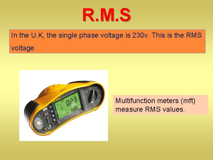 R. M. S In the U. K, the single phase voltage is 230 v.