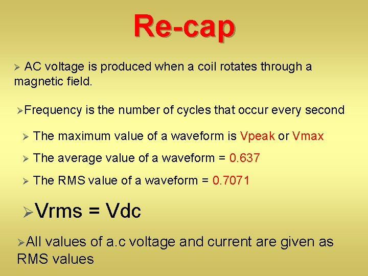 Re-cap AC voltage is produced when a coil rotates through a magnetic field. Ø