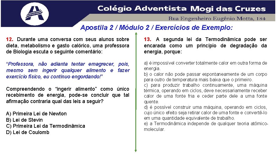 Apostila 2 / Módulo 2 / Exercícios de Exemplo: 12. Durante uma conversa com