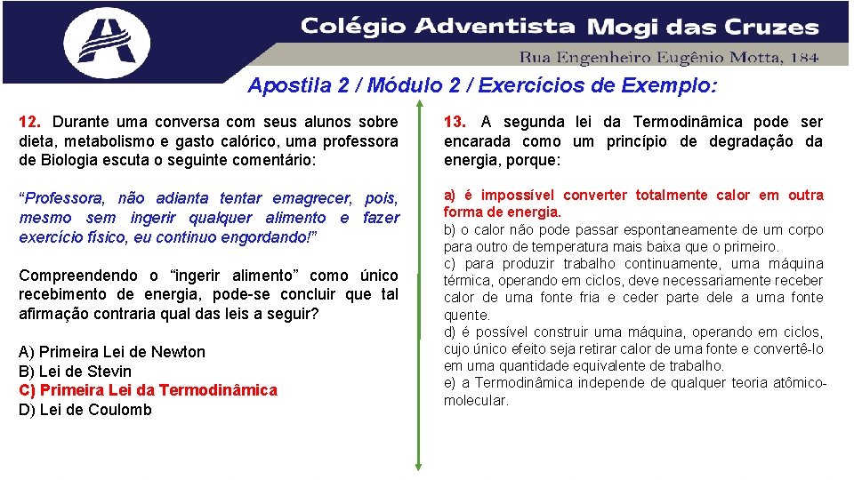 Apostila 2 / Módulo 2 / Exercícios de Exemplo: 12. Durante uma conversa com