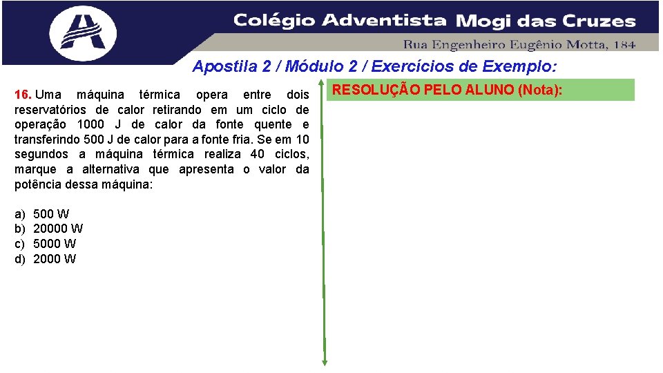 Apostila 2 / Módulo 2 / Exercícios de Exemplo: 16. Uma máquina térmica opera