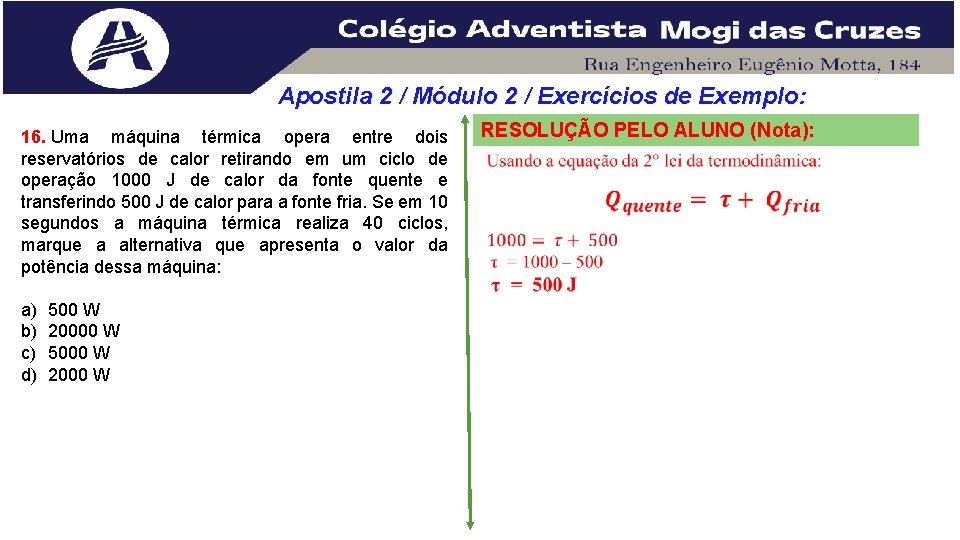 Apostila 2 / Módulo 2 / Exercícios de Exemplo: 16. Uma máquina térmica opera