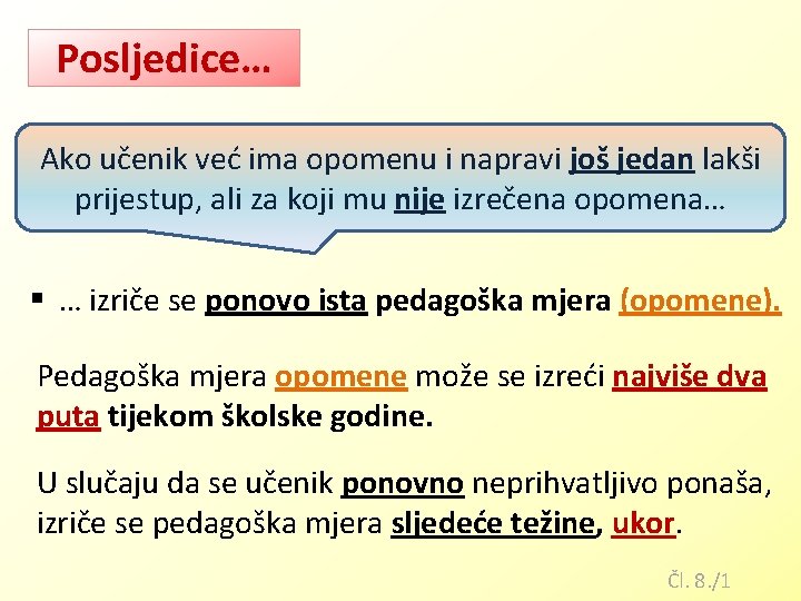 Posljedice… Ako učenik već ima opomenu i napravi još jedan lakši prijestup, ali za Posljedice… Ako učenik već ima opomenu i napravi još jedan lakši prijestup, ali za