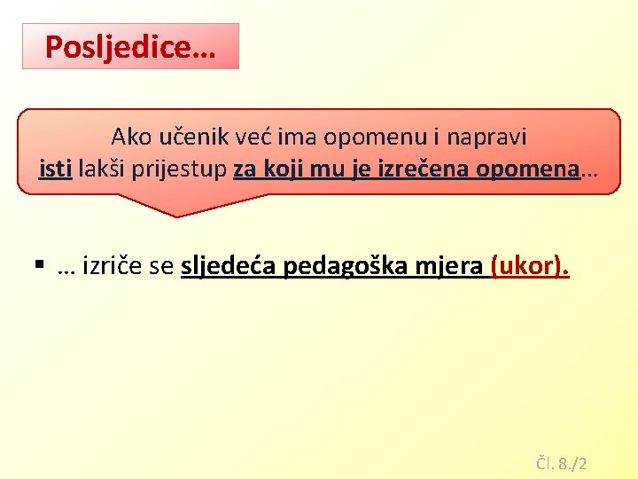 Posljedice… Ako učenik već ima opomenu i napravi isti lakši prijestup za koji mu