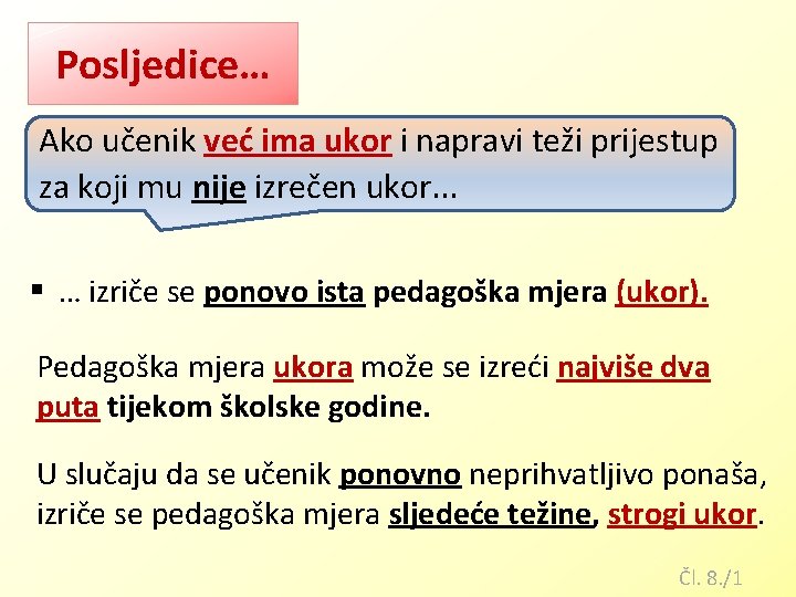 Posljedice… Ako učenik već ima ukor i napravi teži prijestup za koji mu nije Posljedice… Ako učenik već ima ukor i napravi teži prijestup za koji mu nije