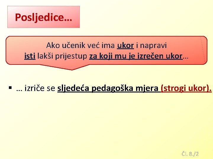 Posljedice… Ako učenik već ima ukor i napravi isti lakši prijestup za koji mu Posljedice… Ako učenik već ima ukor i napravi isti lakši prijestup za koji mu
