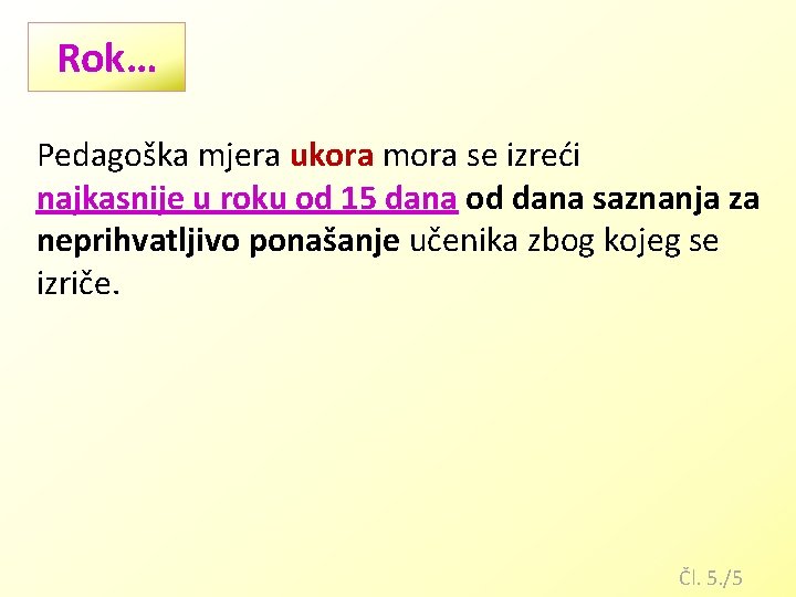 Rok… Pedagoška mjera ukora mora se izreći najkasnije u roku od 15 dana od Rok… Pedagoška mjera ukora mora se izreći najkasnije u roku od 15 dana od