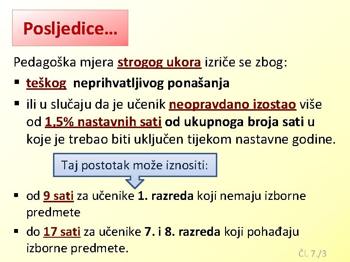 Posljedice… Pedagoška mjera strogog ukora izriče se zbog: § teškog neprihvatljivog ponašanja § ili