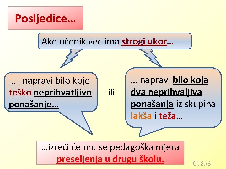 Posljedice… Ako učenik već ima strogi ukor… … i napravi bilo koje teško neprihvatljivo