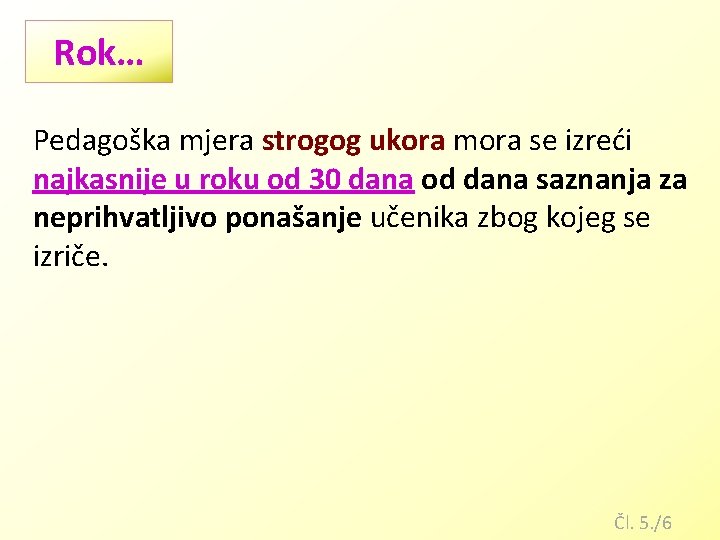 Rok… Pedagoška mjera strogog ukora mora se izreći najkasnije u roku od 30 dana Rok… Pedagoška mjera strogog ukora mora se izreći najkasnije u roku od 30 dana