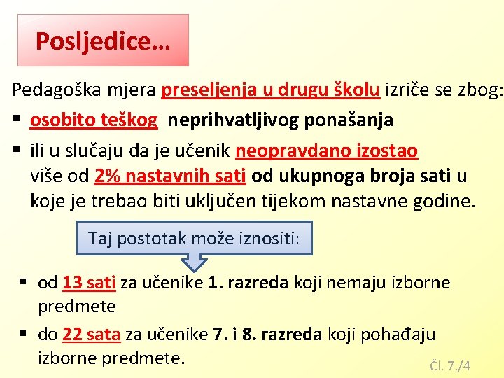 Posljedice… Pedagoška mjera preseljenja u drugu školu izriče se zbog: § osobito teškog neprihvatljivog Posljedice… Pedagoška mjera preseljenja u drugu školu izriče se zbog: § osobito teškog neprihvatljivog