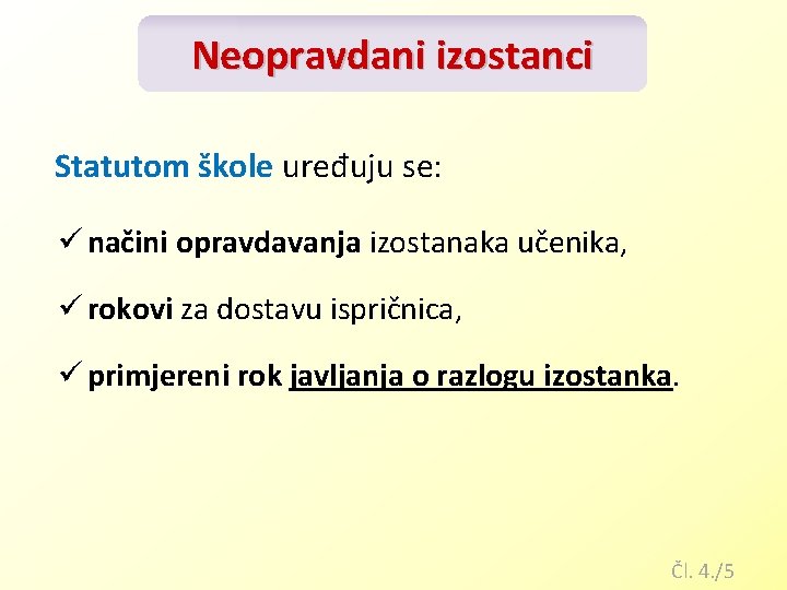 Neopravdani izostanci Statutom škole uređuju se: ü načini opravdavanja izostanaka učenika, ü rokovi za