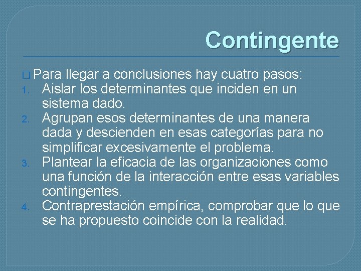 Contingente � Para 1. 2. 3. 4. llegar a conclusiones hay cuatro pasos: Aislar