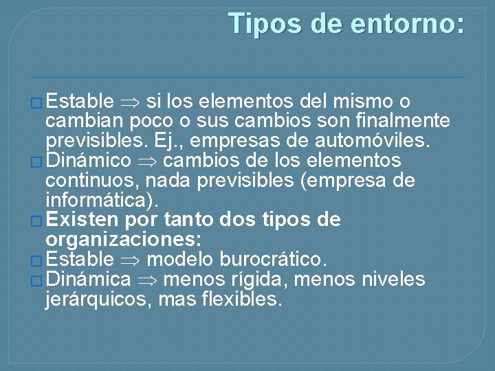 Tipos de entorno: si los elementos del mismo o cambian poco o sus cambios