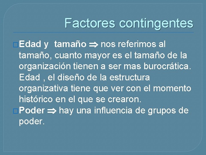 Factores contingentes y tamaño nos referimos al tamaño, cuanto mayor es el tamaño de