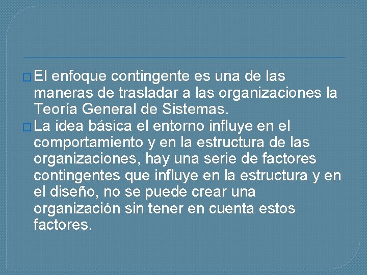 � El enfoque contingente es una de las maneras de trasladar a las organizaciones
