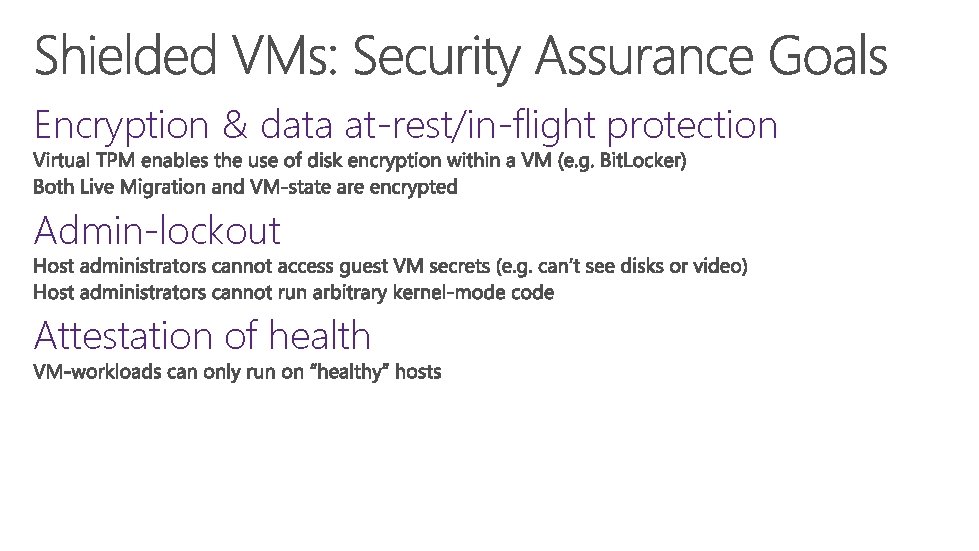 Encryption & data at-rest/in-flight protection Admin-lockout Attestation of health 