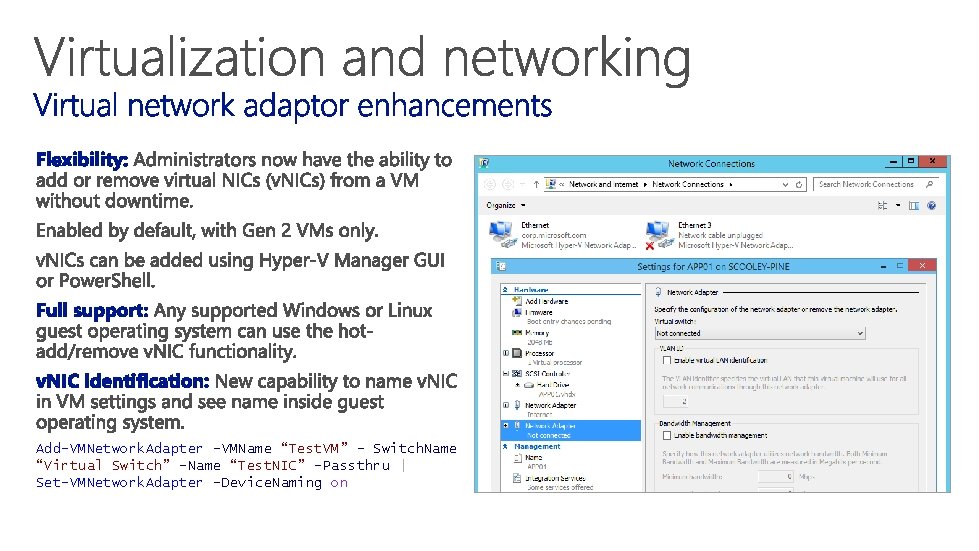 Add-VMNetwork. Adapter -VMName “Test. VM” – Switch. Name “Virtual Switch” -Name “Test. NIC” -Passthru