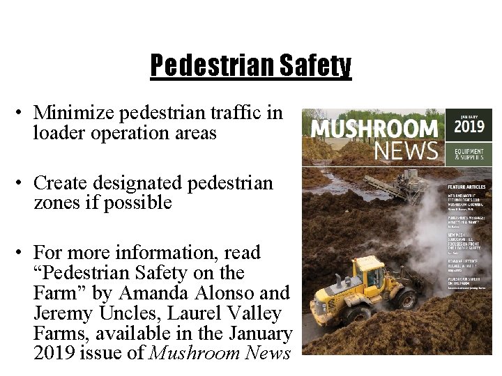 Pedestrian Safety • Minimize pedestrian traffic in loader operation areas • Create designated pedestrian