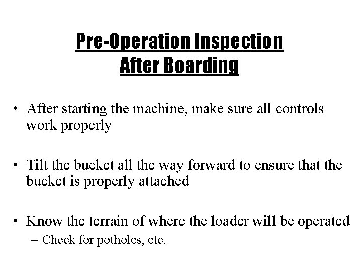 Pre-Operation Inspection After Boarding • After starting the machine, make sure all controls work