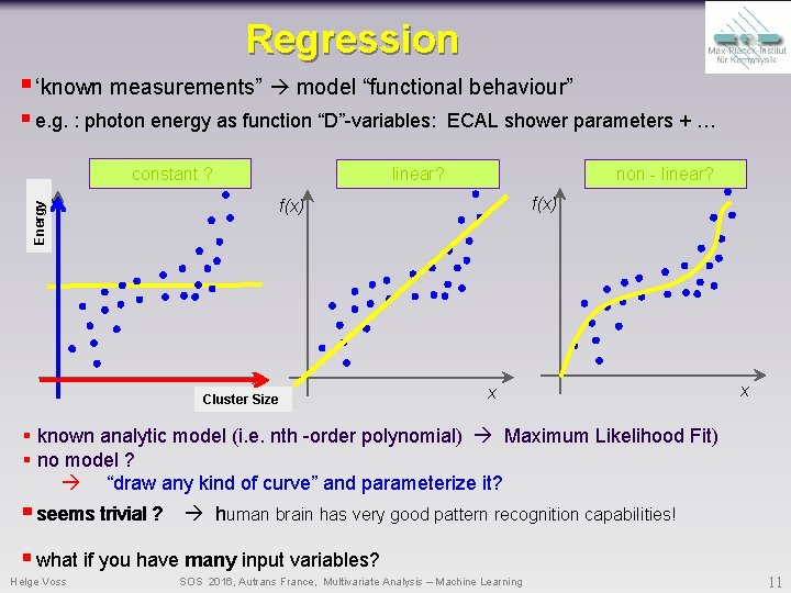 Regression § ‘known measurements” model “functional behaviour” § e. g. : photon energy as Regression § ‘known measurements” model “functional behaviour” § e. g. : photon energy as