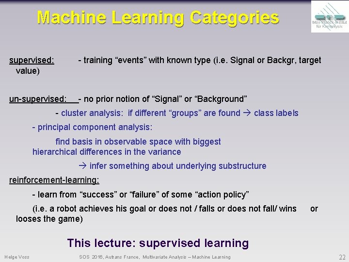 Machine Learning Categories supervised: value) - training “events” with known type (i. e. Signal Machine Learning Categories supervised: value) - training “events” with known type (i. e. Signal
