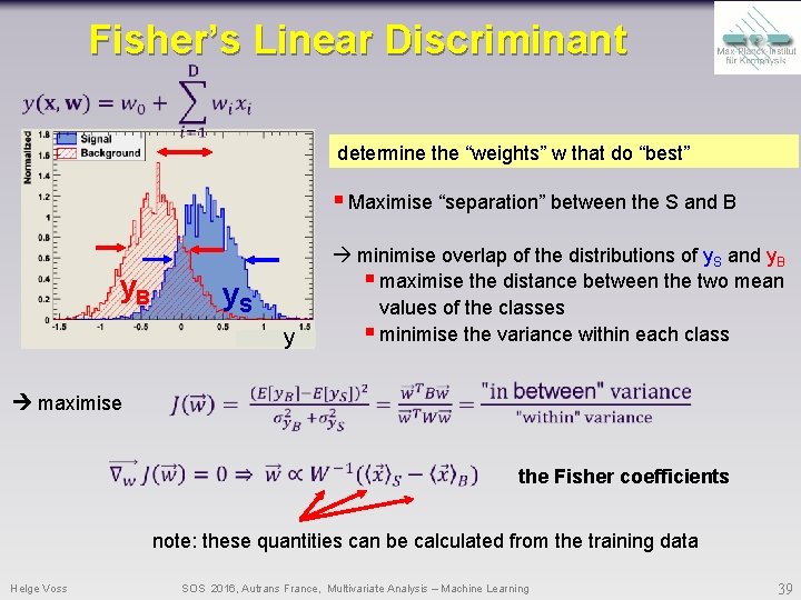 Fisher’s Linear Discriminant determine the “weights” w that do “best” § Maximise “separation” between Fisher’s Linear Discriminant determine the “weights” w that do “best” § Maximise “separation” between