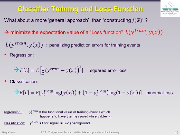 Classifier Training and Loss-Function Helge Voss SOS 2016, Autrans France, Multivariate Analysis – Machine Classifier Training and Loss-Function Helge Voss SOS 2016, Autrans France, Multivariate Analysis – Machine