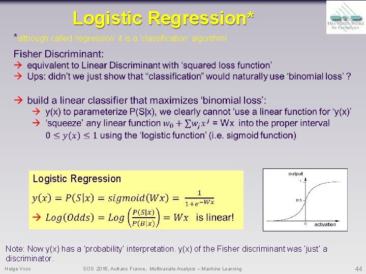 Logistic Regression* *although called ‘regression’ it is a ‘classification’ algorithm! Logistic Regression Note: Now Logistic Regression* *although called ‘regression’ it is a ‘classification’ algorithm! Logistic Regression Note: Now