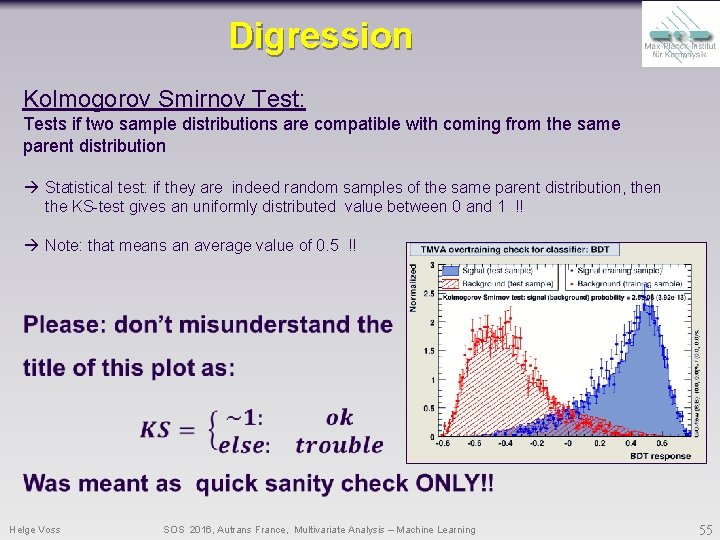 Digression Kolmogorov Smirnov Test: Tests if two sample distributions are compatible with coming from Digression Kolmogorov Smirnov Test: Tests if two sample distributions are compatible with coming from