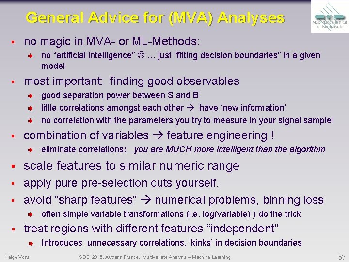 General Advice for (MVA) Analyses § no magic in MVA- or ML-Methods: no “artificial General Advice for (MVA) Analyses § no magic in MVA- or ML-Methods: no “artificial