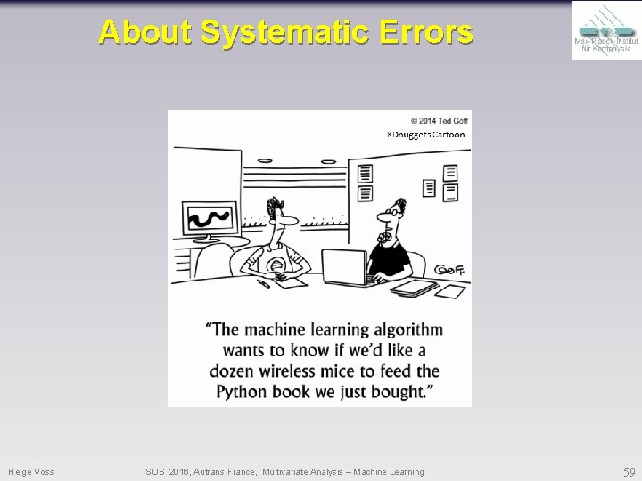 About Systematic Errors Helge Voss SOS 2016, Autrans France, Multivariate Analysis – Machine Learning About Systematic Errors Helge Voss SOS 2016, Autrans France, Multivariate Analysis – Machine Learning
