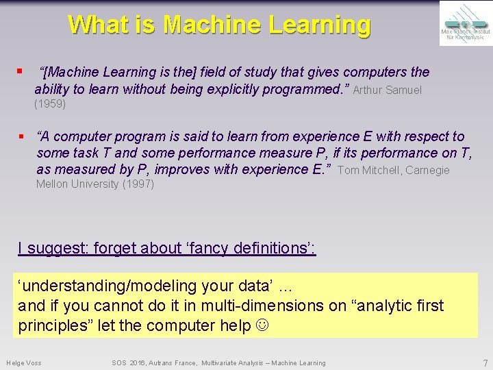 What is Machine Learning § “[Machine Learning is the] field of study that gives