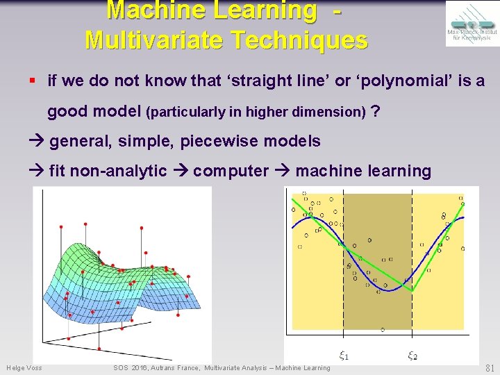 Machine Learning Multivariate Techniques § if we do not know that ‘straight line’ or Machine Learning Multivariate Techniques § if we do not know that ‘straight line’ or